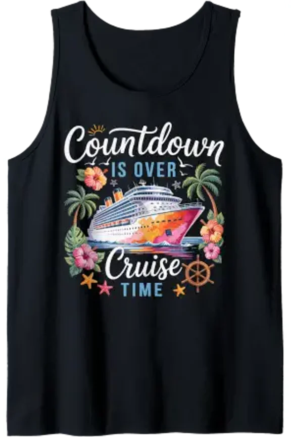 Countdown Is Over Its Cruise Time Family Vacation Cruise Tank Top Size S-3XL