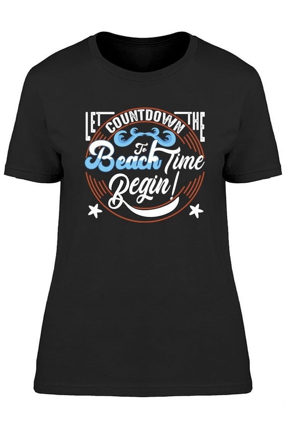 Countdown To Beach Time Begin! T-Shirt Women -Image by Shutterstock, Female Large