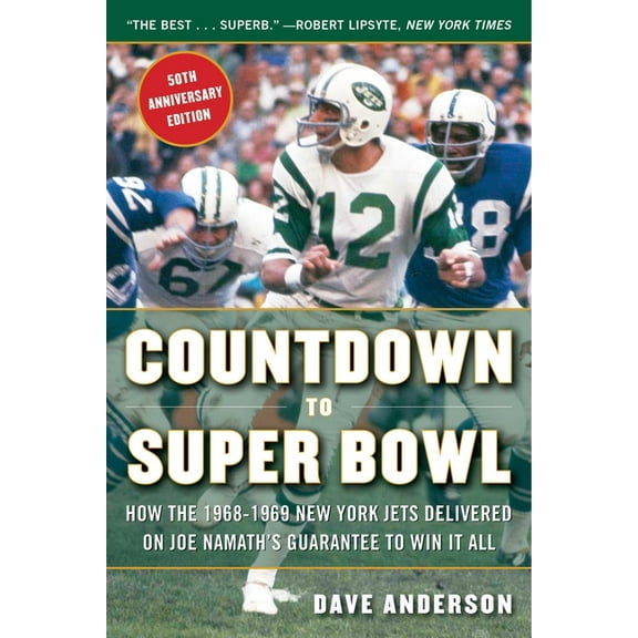 Countdown to Super Bowl : How the 1968-1969 New York Jets Delivered on Joe Namath's Guarantee to Win it All (Paperback)