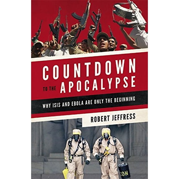 Pre-Owned Countdown to the Apocalypse: Why ISIS and Ebola Are Only the Beginning Paperback