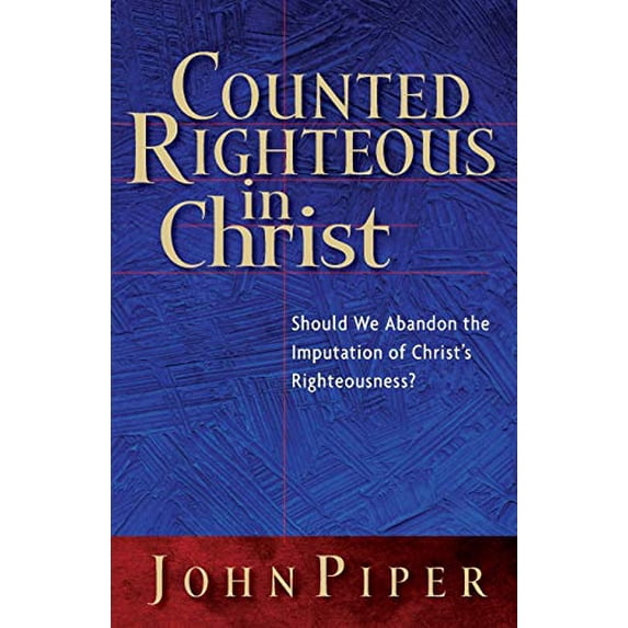 Pre-Owned Counted Righteous in Christ: Should We Abandon the Imputation of Christ's Righteousness? (Paperback) 1581344473 9781581344479