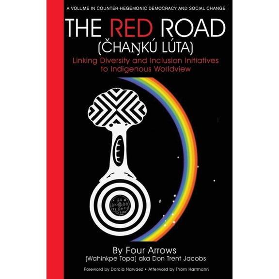 Counter-Hegemonic Democracy and Social C Red Road: Linking Diversity and Inclusion Initiatives to Indigenous Worldview, (Hardcover)