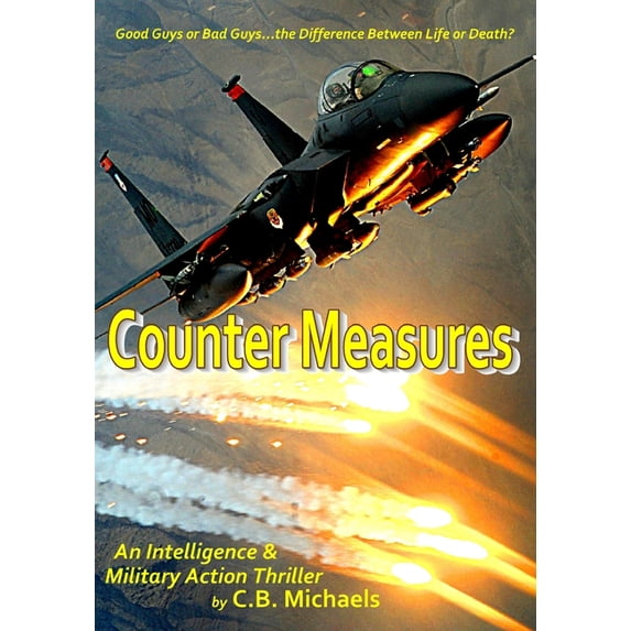 Counter Measures: Good Guys or Bad Guys.The Difference Between Life and Death? Paperback 1490473793 9781490473796 C. B. Michaels, Michael Beavers