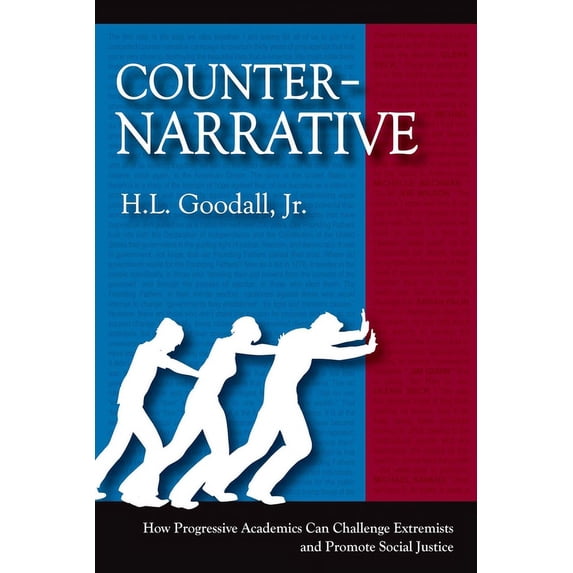 Counter-Narrative : How Progressive Academics Can Challenge Extremists and Promote Social Justice (Paperback)