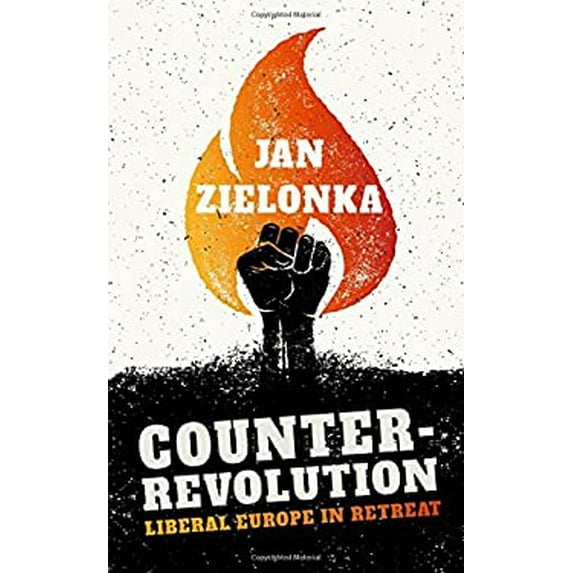 Pre-Owned Counter-Revolution : Liberal Europe in Retreat (Hardcover) 9780198806561
