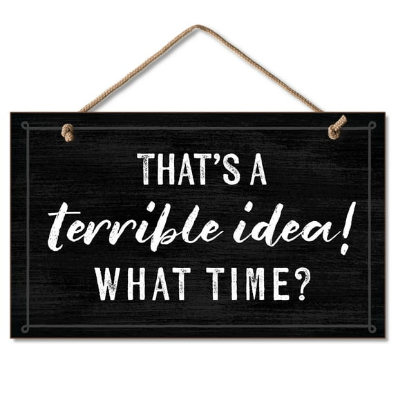 CounterArt "Terrible Idea" Black & White Hanging Wood Wall Sign 9.5" by 5.75"