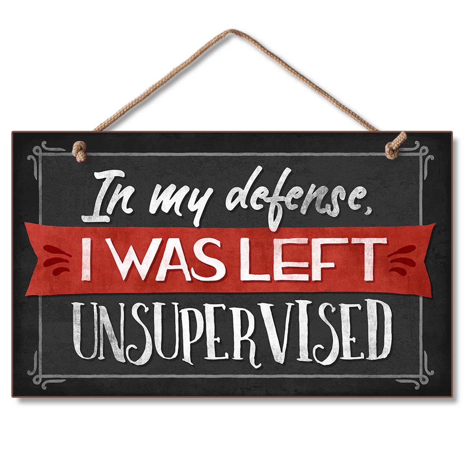 CounterArt "Was Left Unsupervised" Hanging Wood Wall Sign 9.5” by 5.75 ...