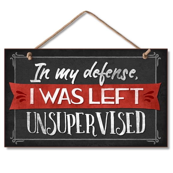 CounterArt "Was Left Unsupervised" Hanging Wood Wall Sign 9.5” by 5.75”