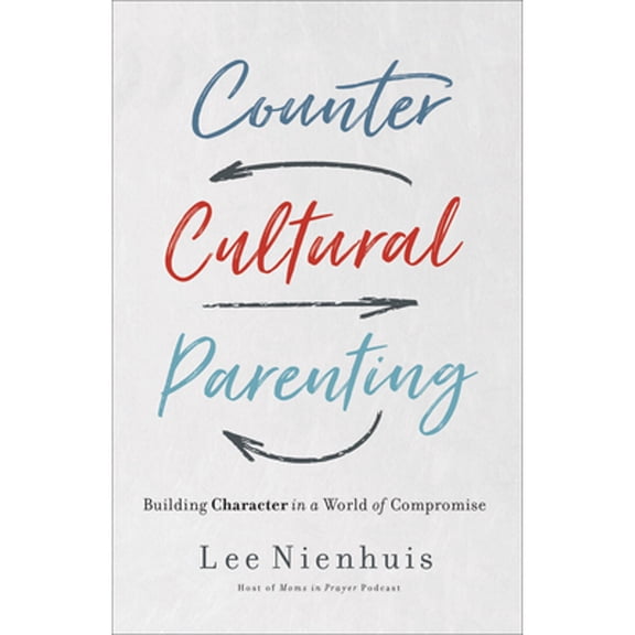 Pre-Owned Countercultural Parenting: Building Character in a World of Compromise (Paperback) 0736978232 9780736978231