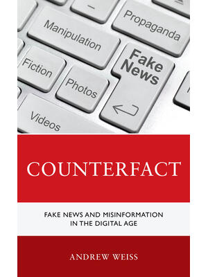 Counterfact : Fake News and Misinformation in the Digital Information ...
