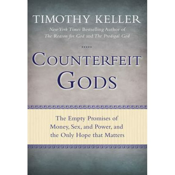 Pre-Owned Counterfeit Gods: The Empty Promises of Money, Sex, and Power, and the Only Hope That Matters (Hardcover) 0525951369 9780525951360