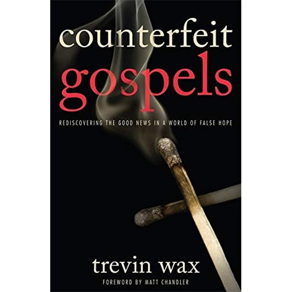 Pre-Owned Counterfeit Gospels: Rediscovering the Good News in a World of False Hope (Paperback) 080242337X 9780802423375