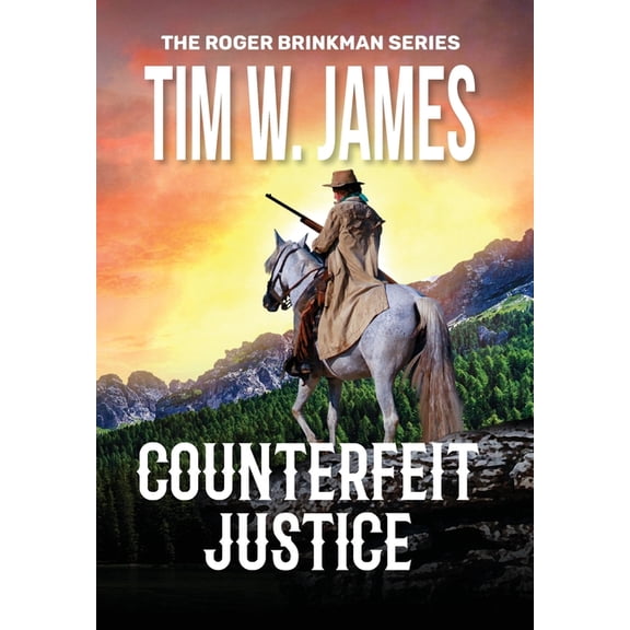 The Roger Brinkman Counterfeit Justice: Action Adventure Western, Book 2, (Hardcover)