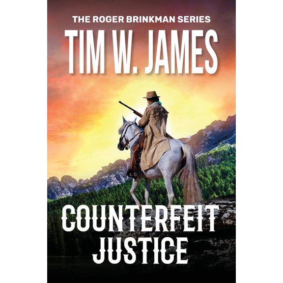 The Roger Brinkman Counterfeit Justice: Action Adventure Western, Book 2, (Paperback)