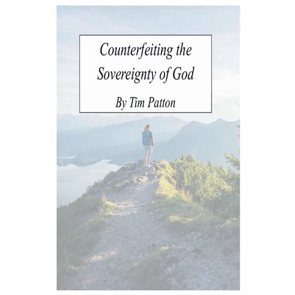 Counterfeiting The Sovereignty of God, (Paperback)