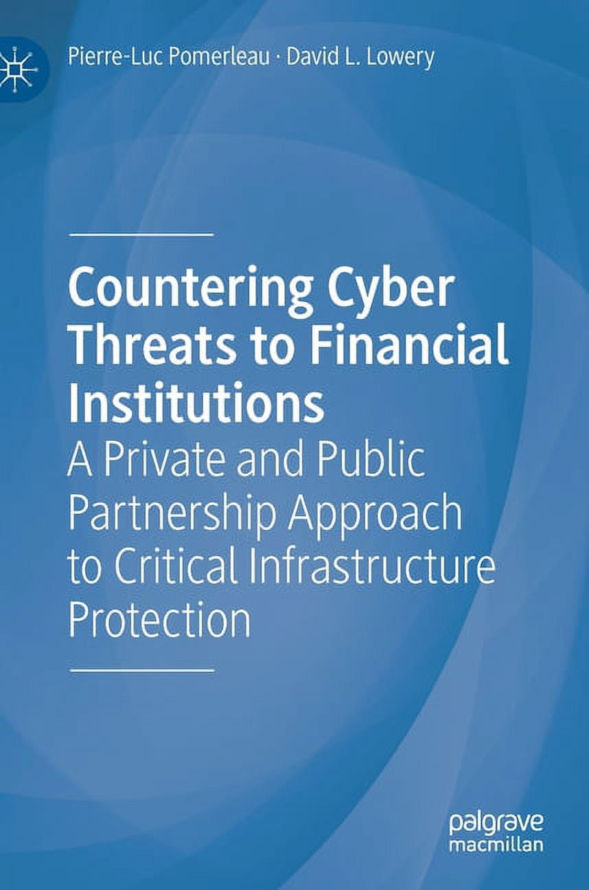 Countering Cyber Threats to Financial Institutions: A Private and ...