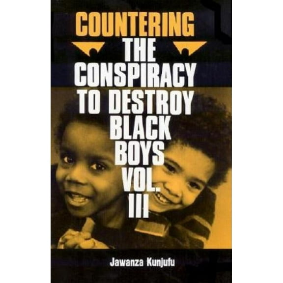 Countering the Conspiracy to Destroy Bla Countering the Conspiracy to Destroy Black Boys Vol. III: Jawanza Kunjufu Volume 3, Book 3, (Paperback)