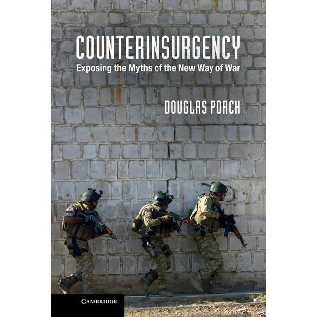 Counterinsurgency Exposing the Myths of the New Way of War (Hardcover