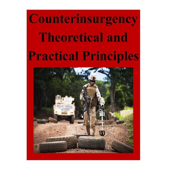 Counterinsurgency Theoretical and Practical Principles (Paperback)