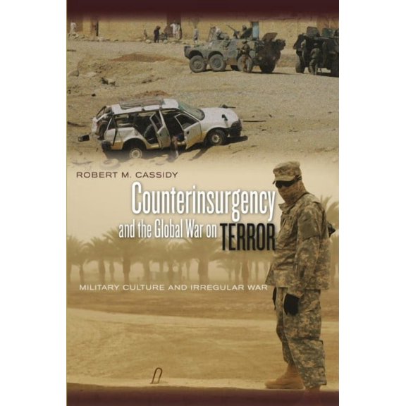 Counterinsurgency and the Global War on Terror : Military Culture and Irregular War (Paperback)