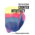 thumbnail image 1 of Counterintuitivity: Making Meaningful Innovation, (Paperback), 1 of 1