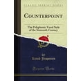 thumbnail image 1 of Pre-Owned Counterpoint : The Polyphonic Vocal Style of the Sixteenth Century (Classic Reprint), 1 of 1