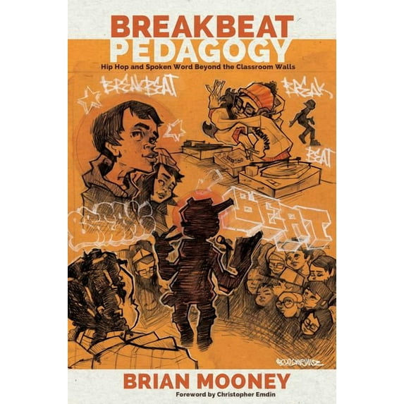 Counterpoints: Breakbeat Pedagogy: Hip Hop and Spoken Word Beyond the Classroom Walls (Hardcover)