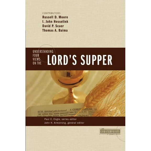 Counterpoints: Church Life Understanding Four Views on the Lord's Supper, (Paperback)