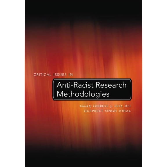 Counterpoints Critical Issues in Anti-Racist Research Methodologies, Book 252, (Paperback)