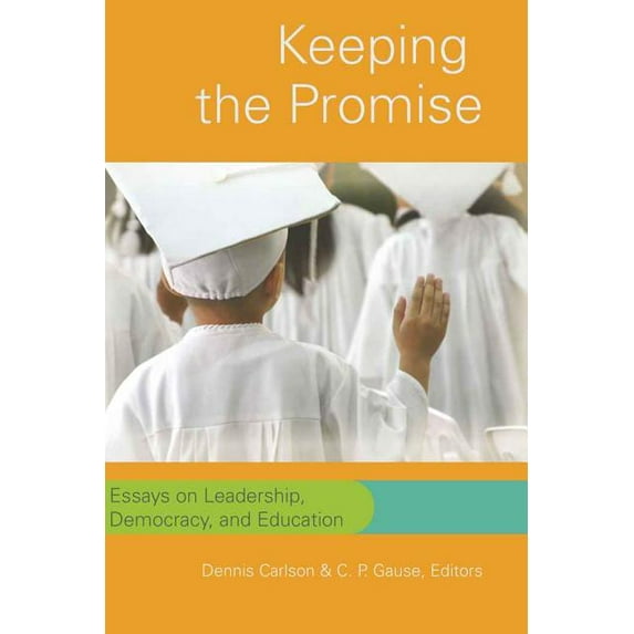 Counterpoints Keeping the Promise: Essays on Leadership, Democracy, and Education, Book 305, (Paperback)
