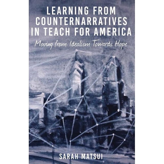 Counterpoints Learning from Counternarratives in Teach For America: Moving from Idealism Towards Hope, Book 472, (Paperback)