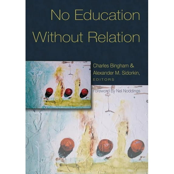 Counterpoints No Education Without Relation: Foreword by Nel Noddings, Book 259, (Paperback)