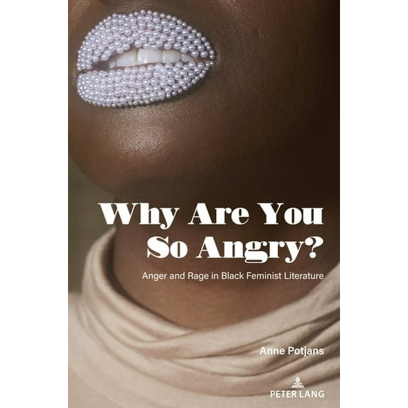 Counterpoints Why Are You So Angry?: Anger and Rage in Black Feminist Literature, Book 550, (Hardcover)