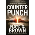 thumbnail image 1 of Pre-Owned Counterpunch: An Unlikely Alliance of Americans Fighting Back for Faith and Freedom (Paperback) 1636411630 9781636411637, 1 of 1