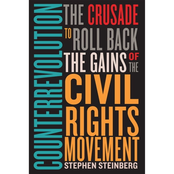 Counterrevolution: The Crusade to Roll Back the Gains of the Civil Rights Movement (Paperback)
