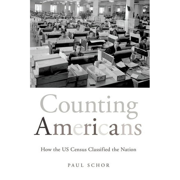 Counting Americans: How the US Census Classified the Nation, (Paperback)