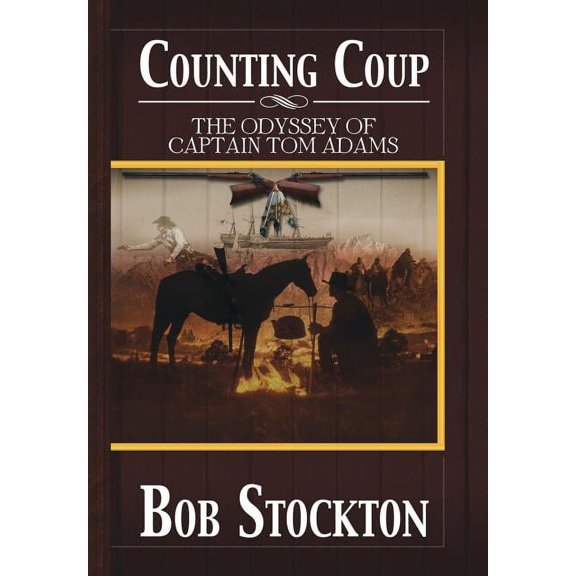 Counting Coup: The Odyssey of Captain Tom Adams, (Hardcover)
