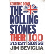 Counting Down Counting Down the Rolling Stones Their 100 Finest Songs, Hardcover
