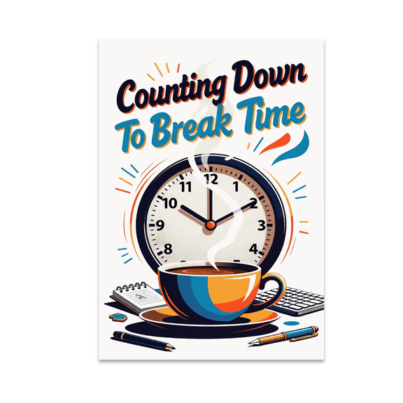 Counting Down To Break Time Wall Art - Work Break Enthusiast - 13x19 Poster Print