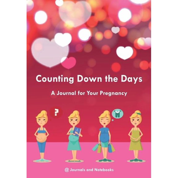 Counting Down the Days - A Journal for Your Pregnancy (Paperback)