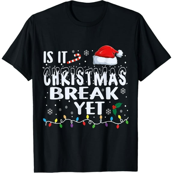 Counting Down the Days Is It Christmas Break Yet? Funny T-Shirt men and women can wear, black, white, gifts