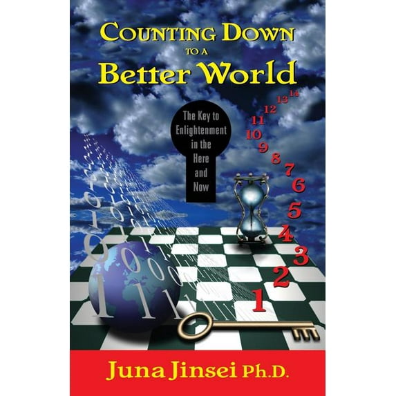 Counting Down to a Better World: The Key to Enligtenment in the Here and Now, (Paperback)