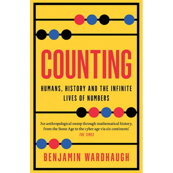 Counting: Humans, History and the Infinite Lives of Numbers, (Paperback)