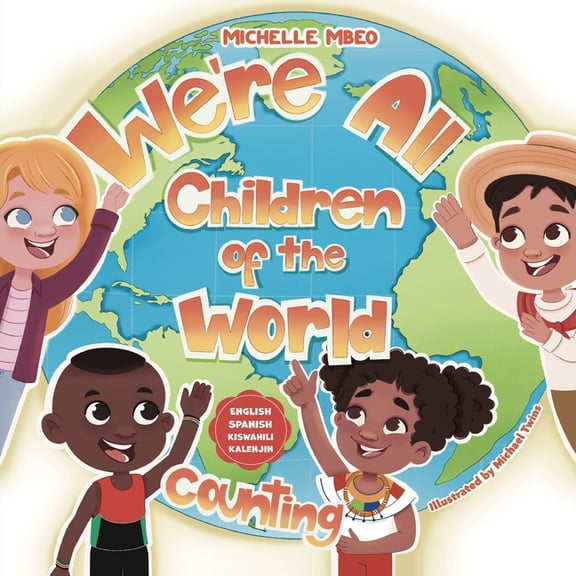 Counting Level 1 We're All Children of the World!: Counting: English, Spanish, Kiswahili, Kalenjin, (Paperback)