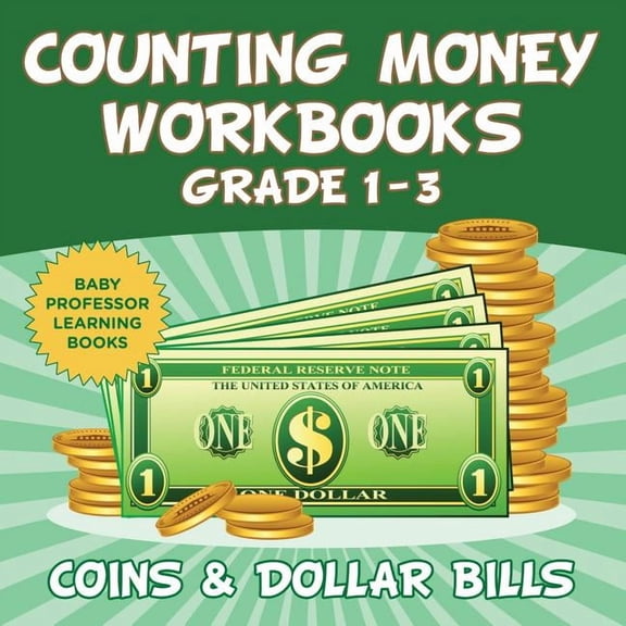 Counting Money Workbooks Grade 1 - 3: Coins & Dollar Bills (Baby Professor Learning Books), (Paperback)