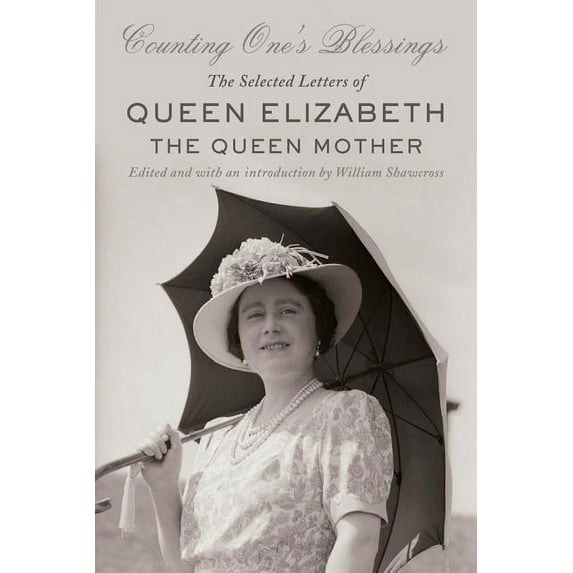 Counting One's Blessings : The Selected Letters of Queen Elizabeth the Queen Mother (Hardcover)