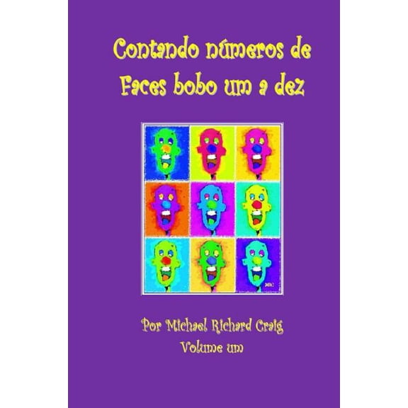 Counting Silly Faces Numbers 1-10 Foreign Languages: Contando Numeros De Faces Bobo Um A Dez: By Michael Richard Craig Volume One (Paperback)