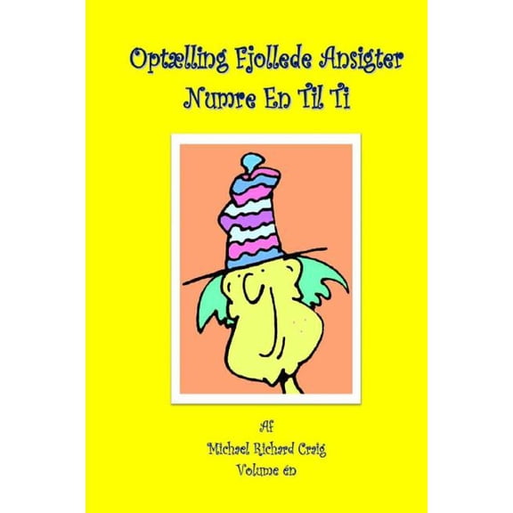 Counting Silly Faces Numbers 1-10 Foreign Languages: Optaelling Fjollede Ansigter Numre En Til Ti: By Michael Richard Craig Volume One (Paperback)