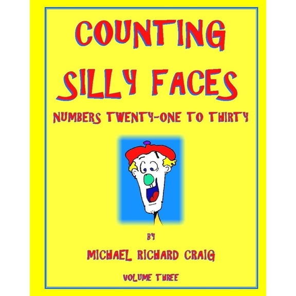 Counting Silly Faces Ten Volume Series: Counting Numbers 1-100: Counting Silly Faces: Numbers 21-30 (Paperback)