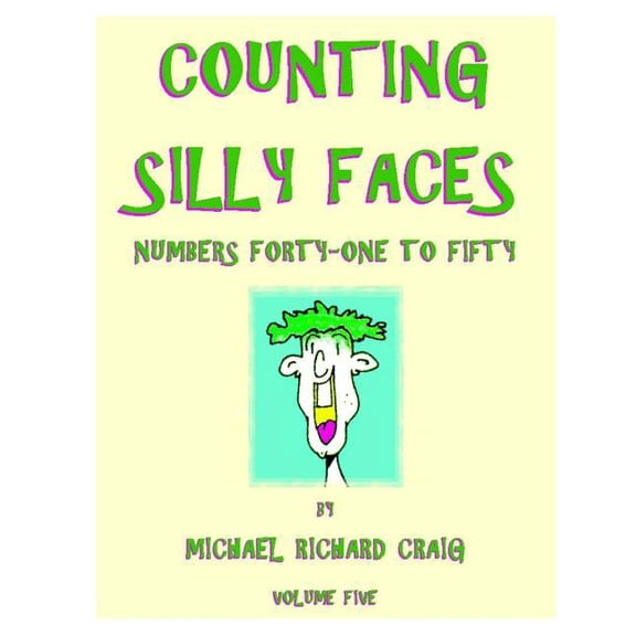 Counting Silly Faces Ten Volume Series: Counting Numbers 1-100: Counting Silly Faces : Numbers Forty-One to Fifty (Series #5) (Paperback)